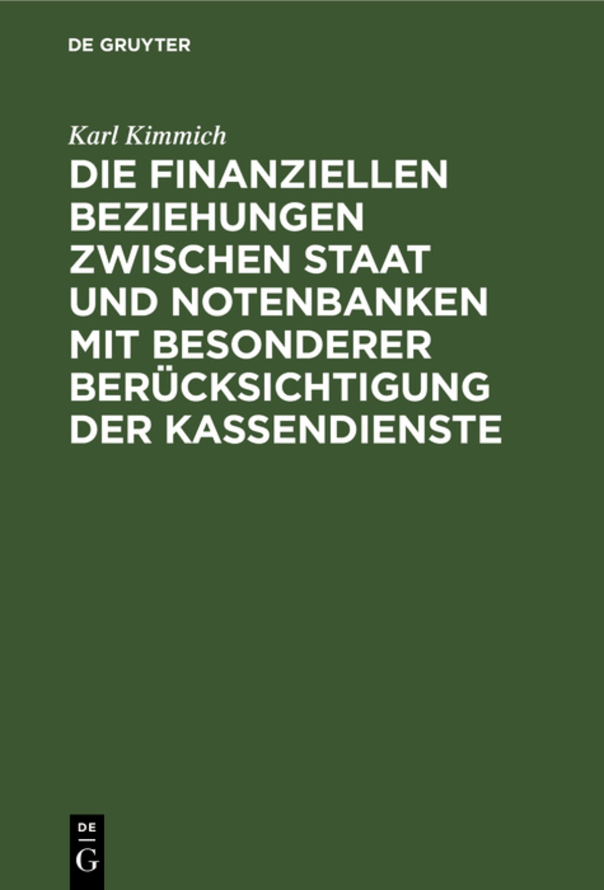 Cover image for Die finanziellen Beziehungen zwischen Staat und Notenbanken mit besonderer Berücksichtigung der Kassendienste ISBN 9783111165752