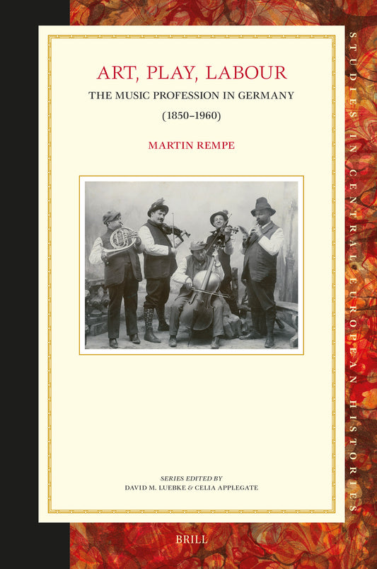 Art, Play, Labour: the Music Profession in Germany (1850–1960)