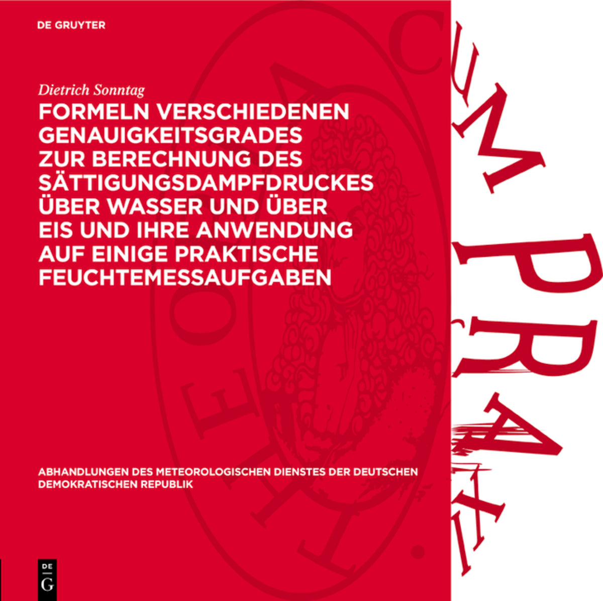 Formeln verschiedenen Genauigkeitsgrades zur Berechnung des Sättigungsdampfdruckes über Wasser und über Eis und ihre Anwendung auf einige praktische Feuchtemeßaufgaben
