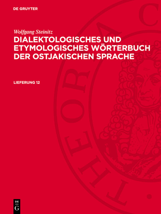 Wolfgang Steinitz: Dialektologisches und etymologisches Wörterbuch der ostjakischen Sprache. Lieferung 12