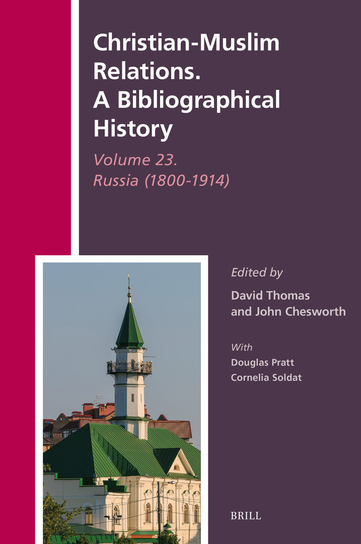 Cover image for Christian-Muslim Relations. A Bibliographical History Volume 23. Russia (1800-1914) ISBN 9789004715929