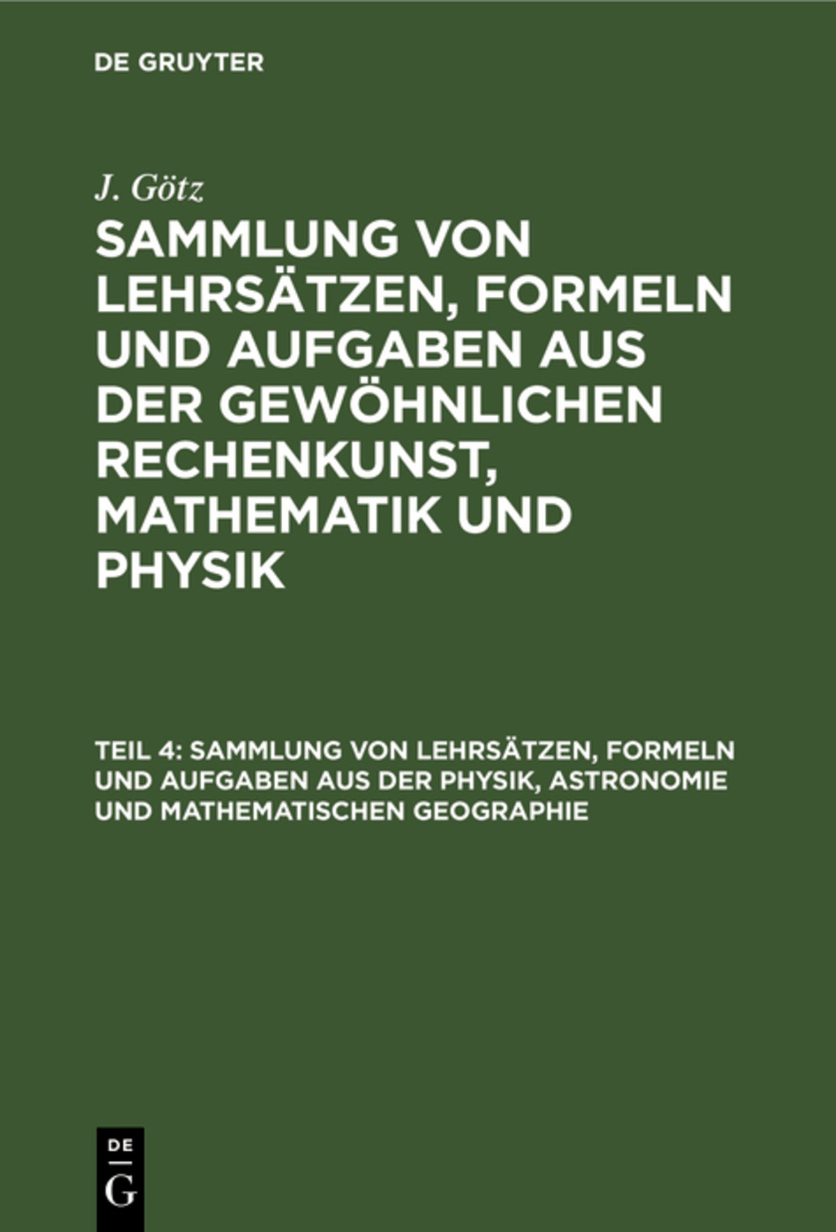 Cover image for Sammlung von Lehrsätzen, Formeln und Aufgaben aus der Physik, Astronomie und mathematischen Geographie ISBN 9783111298016