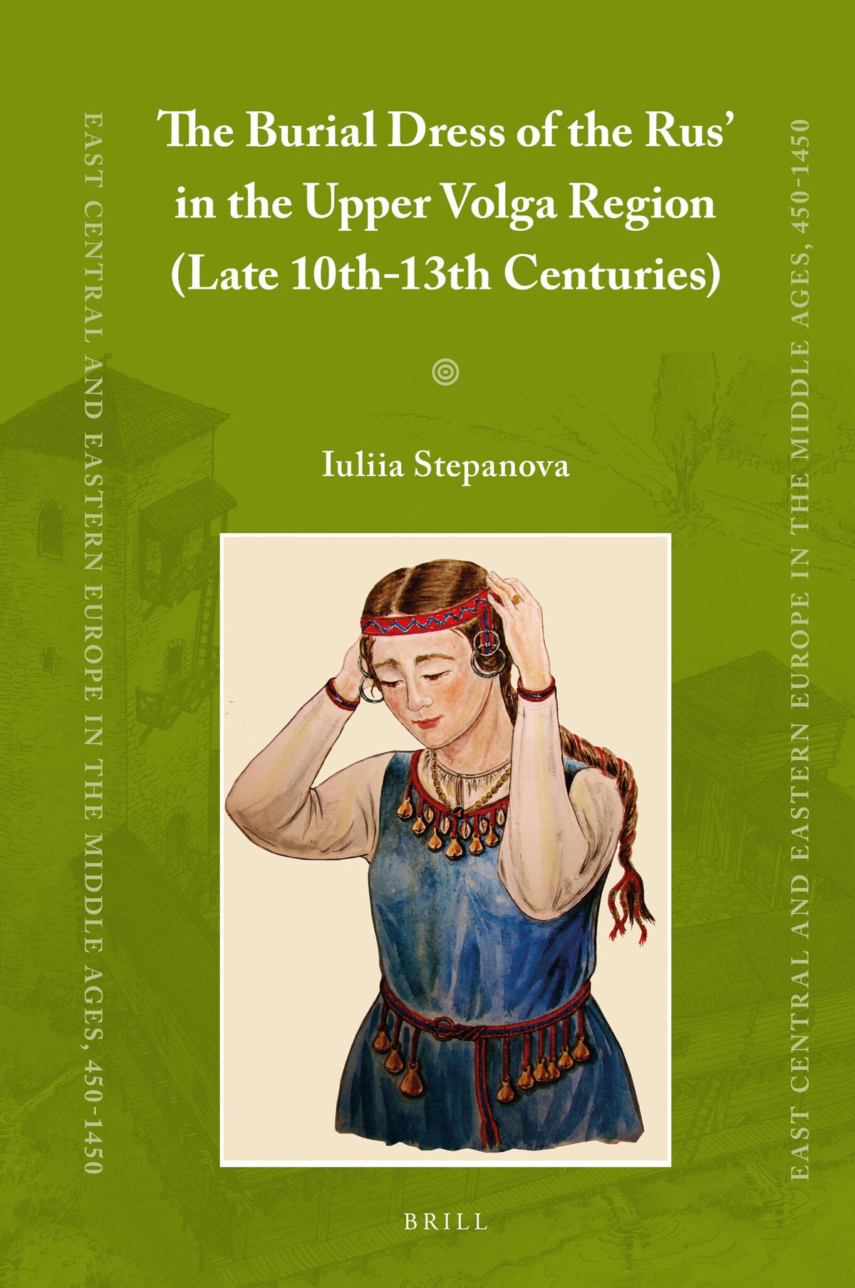 Cover image for The Burial Dress of the Rus' in the Upper Volga Region (Late 10th-13th Centuries) ISBN 9789004314658