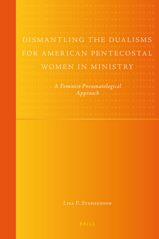Dismantling the Dualisms for American Pentecostal Women in Ministry