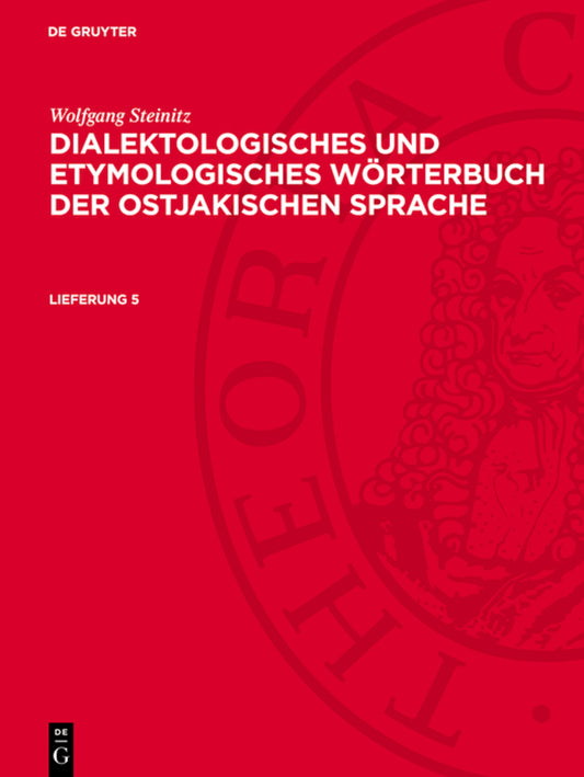 Wolfgang Steinitz: Dialektologisches und etymologisches Wörterbuch der ostjakischen Sprache. Lieferung 5