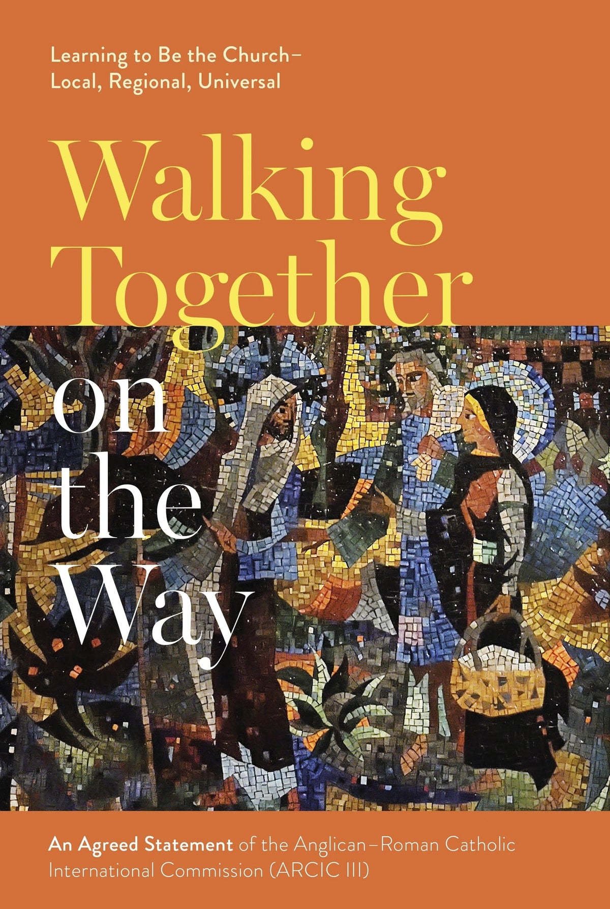 Cover image for Walking Together on the Way: Learning to Be the Church - Local, Regional, Universal ISBN 9780281078943