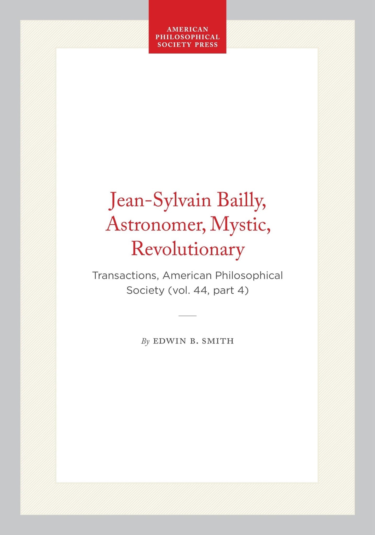 Jean-Sylvain Bailly, Astronomer, Mystic, Revolutionary