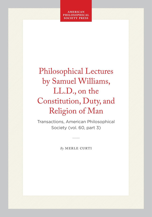 Philosophical Lectures by Samuel Williams, LL.D., on the Constitution, Duty, and Religion of Man