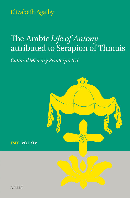 The Arabic Life of Antony Attributed to Serapion of Thmuis
