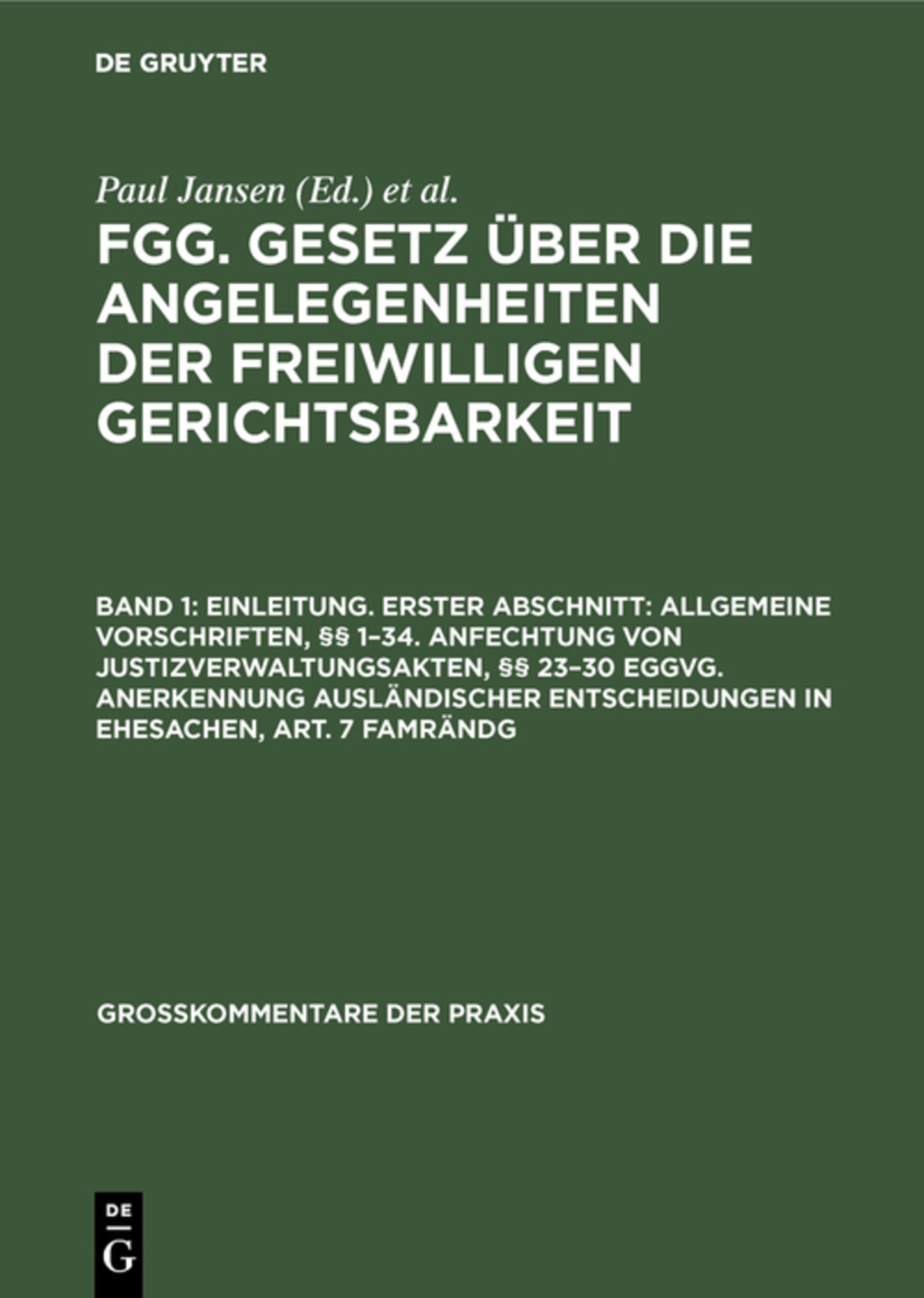 Einleitung. Erster Abschnitt: Allgemeine Vorschriften, §§ 1–34. Anfechtung von Justizverwaltungsakten, §§ 23–30 EGGVG. Anerkennung ausländischer Entscheidungen in Ehesachen, Art. 7 FamRÄndG