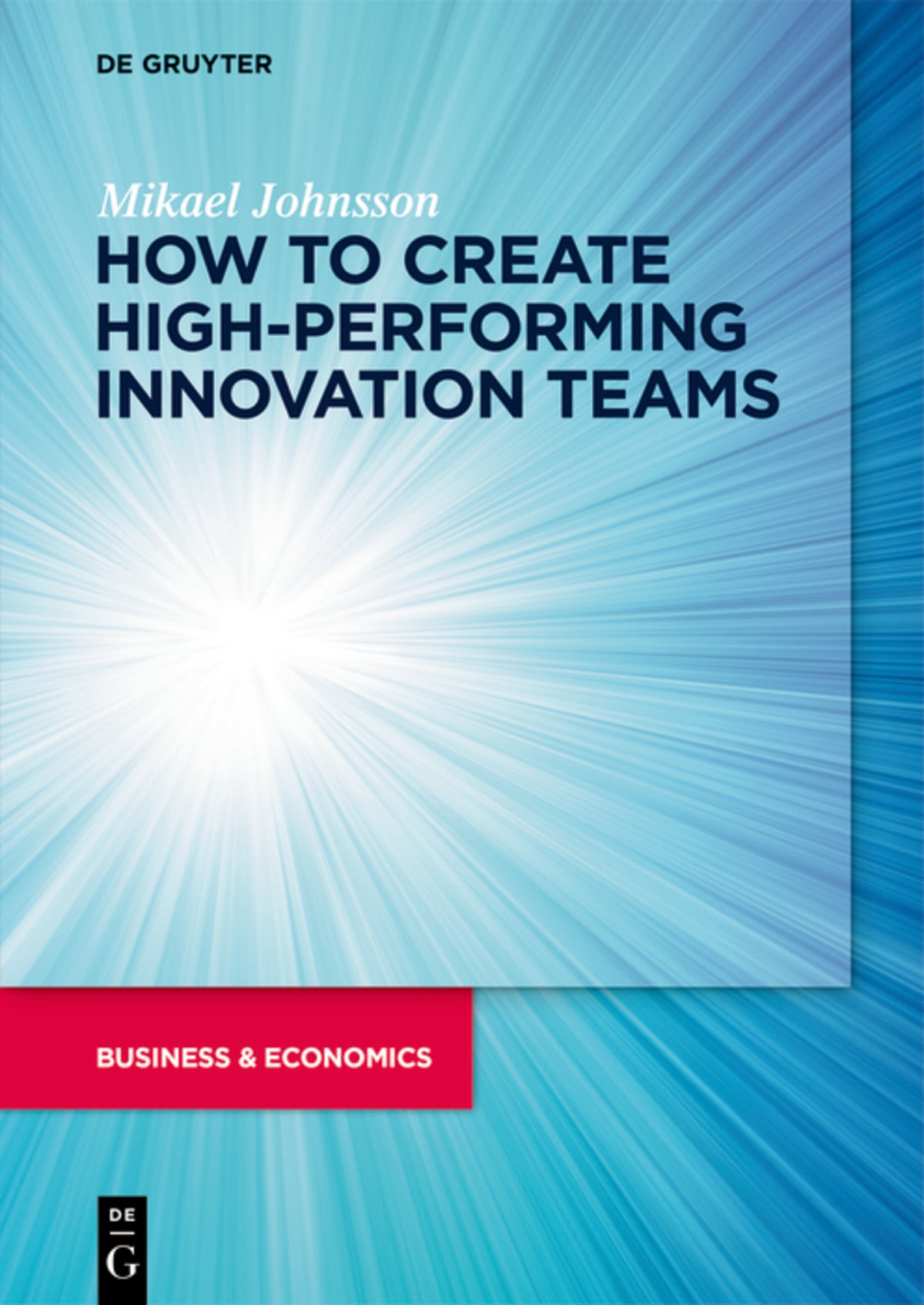 Cover image for How to create high-performing innovation teams ISBN 9783110737110