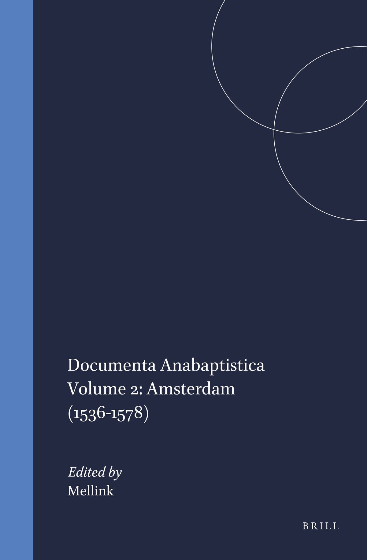 Cover image for Documenta Anabaptistica Volume 2: Amsterdam (1536-1578) ISBN 9789004061422