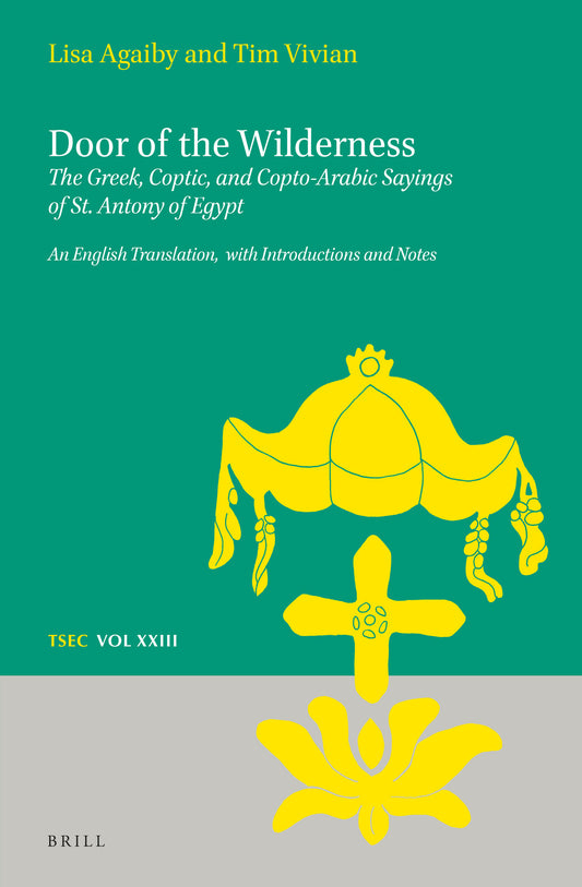 Door of the Wilderness: The Greek, Coptic, and Copto-Arabic Sayings of St. Antony of Egypt