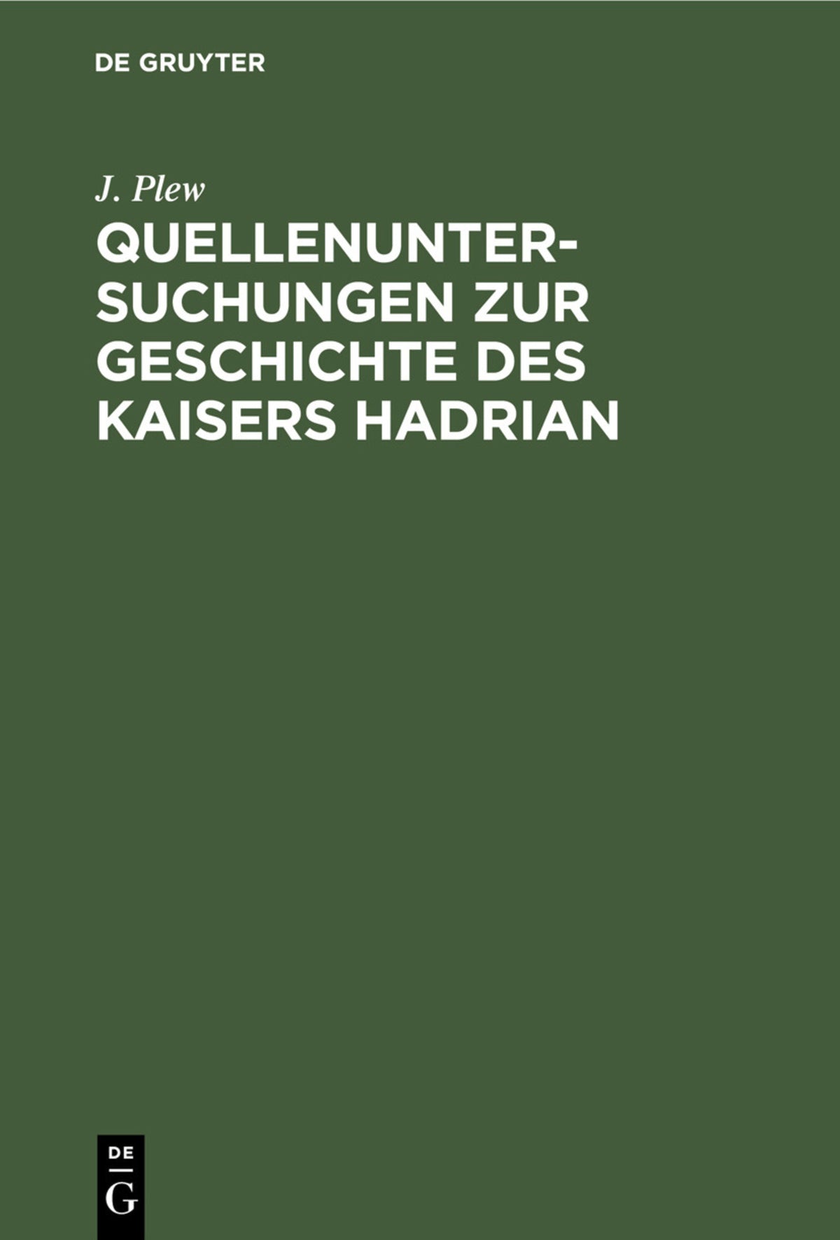 Cover image for Quellenuntersuchungen zur Geschichte des Kaisers Hadrian ISBN 9783112383933