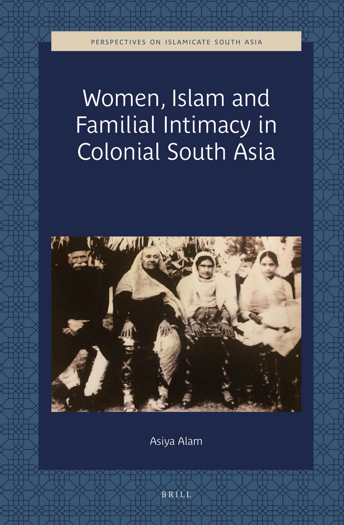 Cover image for Women, Islam and Familial Intimacy in Colonial South Asia ISBN 9789004421103