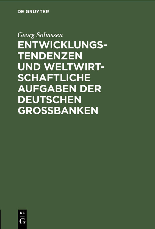 Entwicklungstendenzen und weltwirtschaftliche Aufgaben der deutschen Großbanken