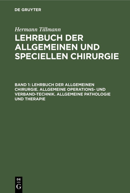 Lehrbuch der allgemeinen Chirurgie. Allgemeine Operations- und Verband-Technik. Allgemeine Pathologie und Therapie