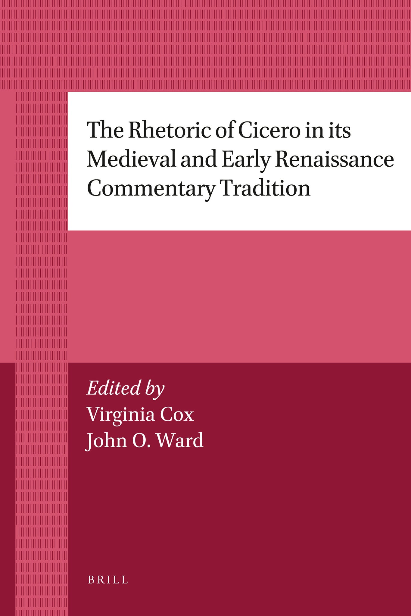 The Rhetoric of Cicero in its Medieval and Early Renaissance Commentary Tradition
