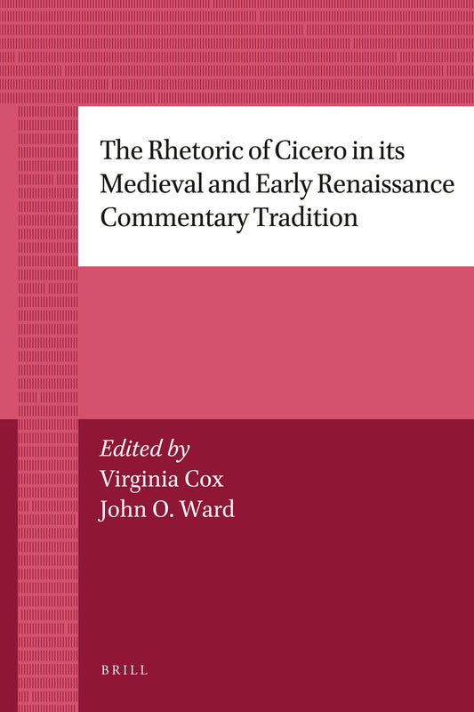 The Rhetoric of Cicero in its Medieval and Early Renaissance Commentary Tradition