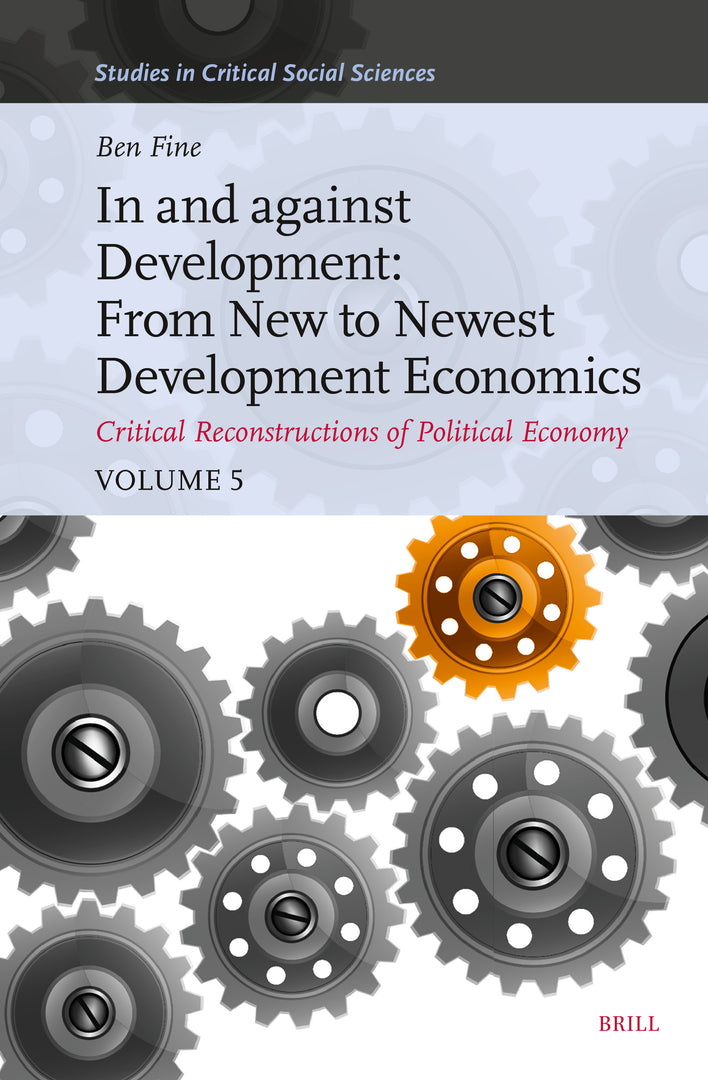 Cover image for In and against Development: From New to Newest Development Economics ISBN 9789004721548