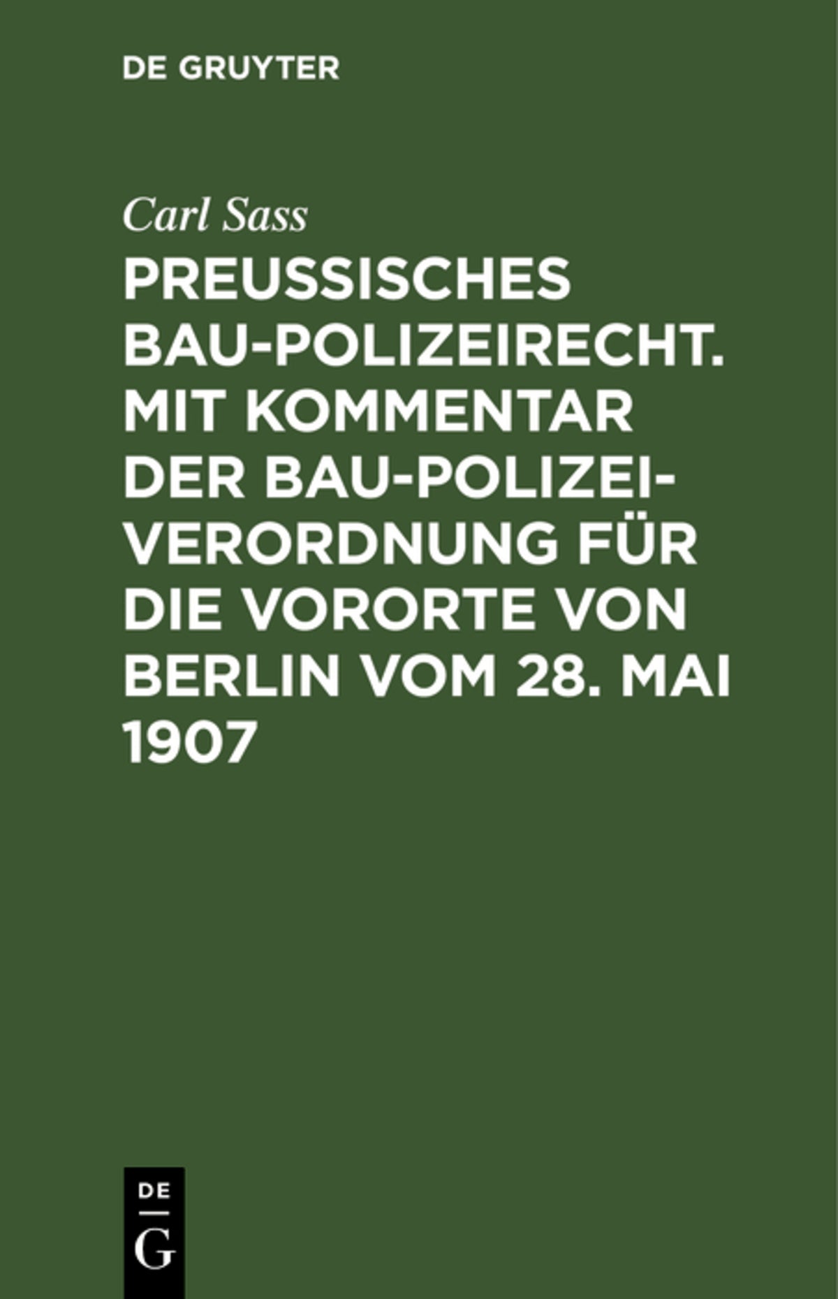 Cover image for Preußisches Baupolizeirecht. Mit Kommentar der Baupolizeiverordnung für die Vororte von Berlin vom 28. Mai 1907 ISBN 9783111156118