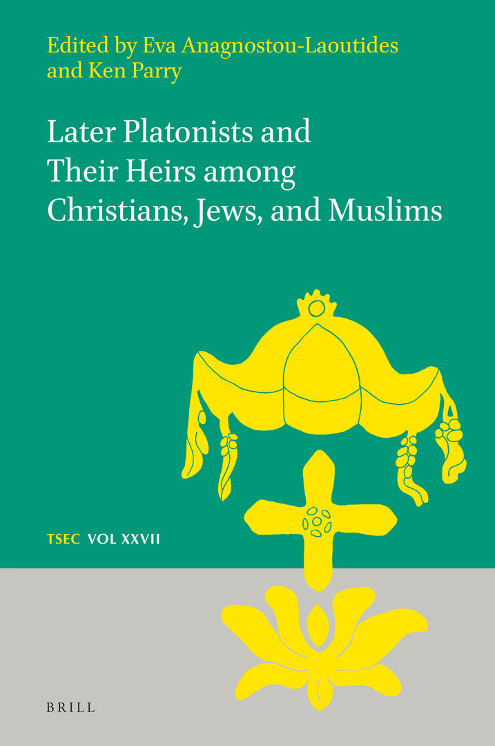 Cover image for Later Platonists and their Heirs among Christians, Jews, and Muslims ISBN 9789004450264
