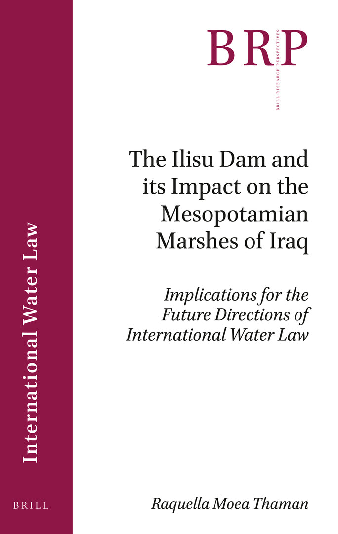 Cover image for The Ilisu Dam and its Impact on the Mesopotamian Marshes of Iraq ISBN 9789004458666