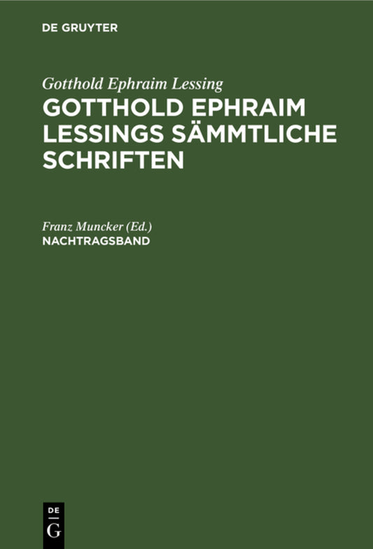 Gotthold Ephraim Lessing: Gotthold Ephraim Lessings Sämmtliche Schriften. Nachtragsband