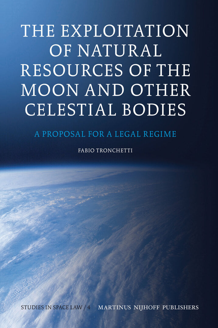 Cover image for The Exploitation of Natural Resources of the Moon and Other Celestial Bodies ISBN 9789004175358