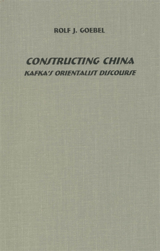 Constructing China: Kafka's Orientalist Discourse
