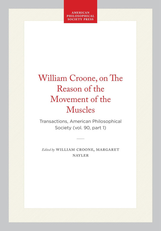 William Croone, on The Reason of the Movement of the Muscles