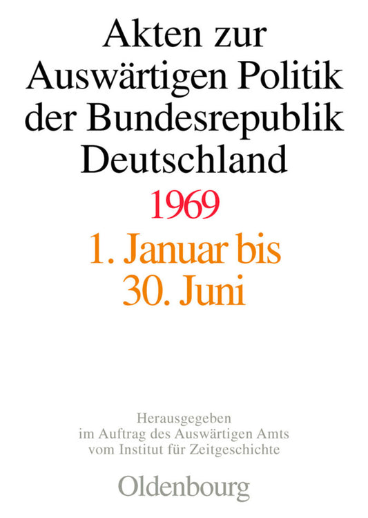 Akten zur Auswärtigen Politik der Bundesrepublik Deutschland 1969