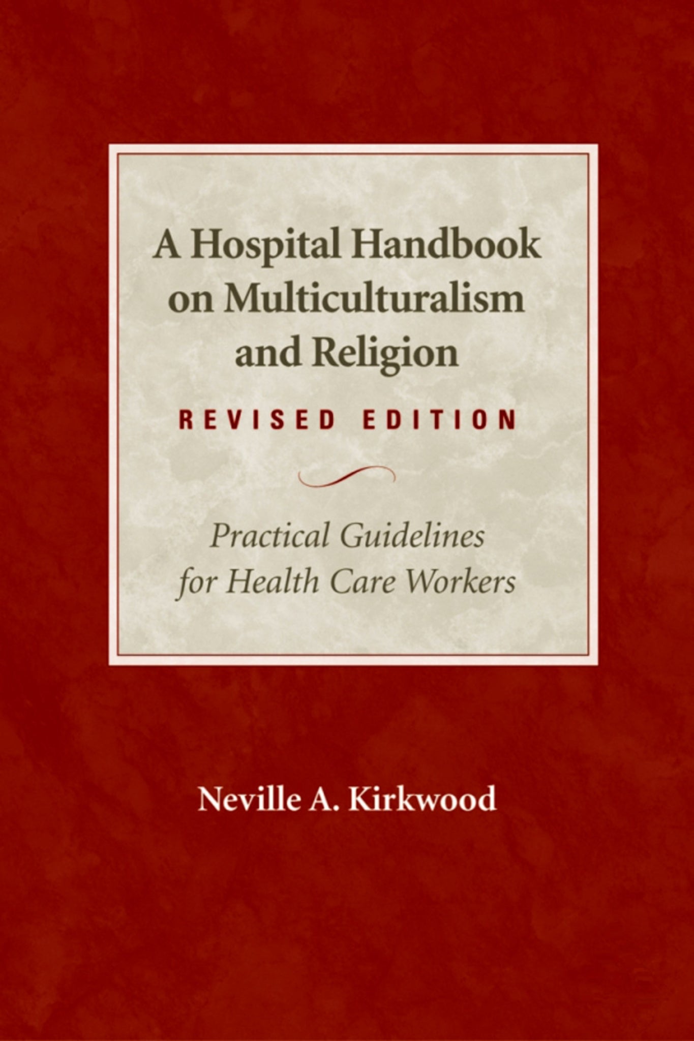 A Hospital Handbook on Multiculturalism and Religion, Revised Edition