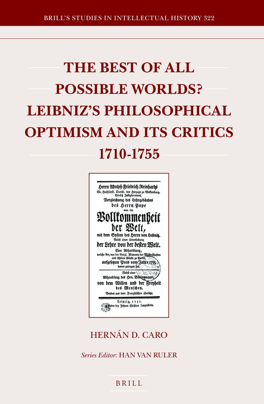 The Best of All Possible Worlds? Leibniz's Philosophical Optimism and Its Critics 1710-1755
