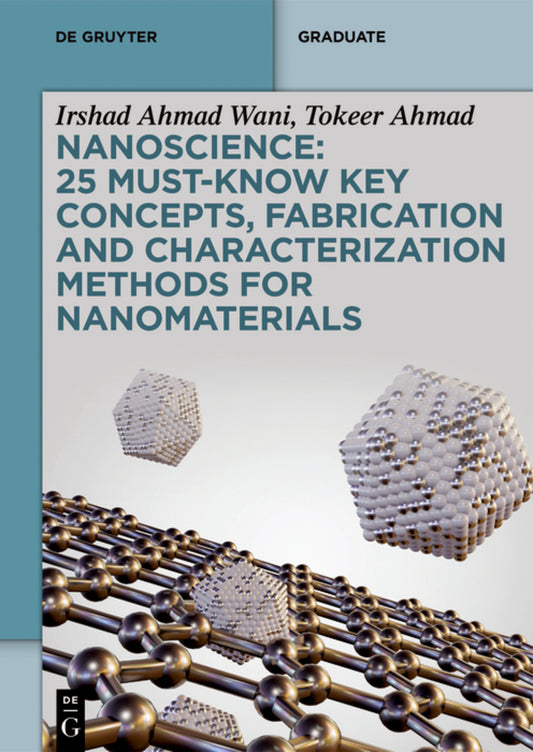 Nanoscience: 25 Must-Know Key Concepts, Fabrication and Characterization Methods for Nanomaterials