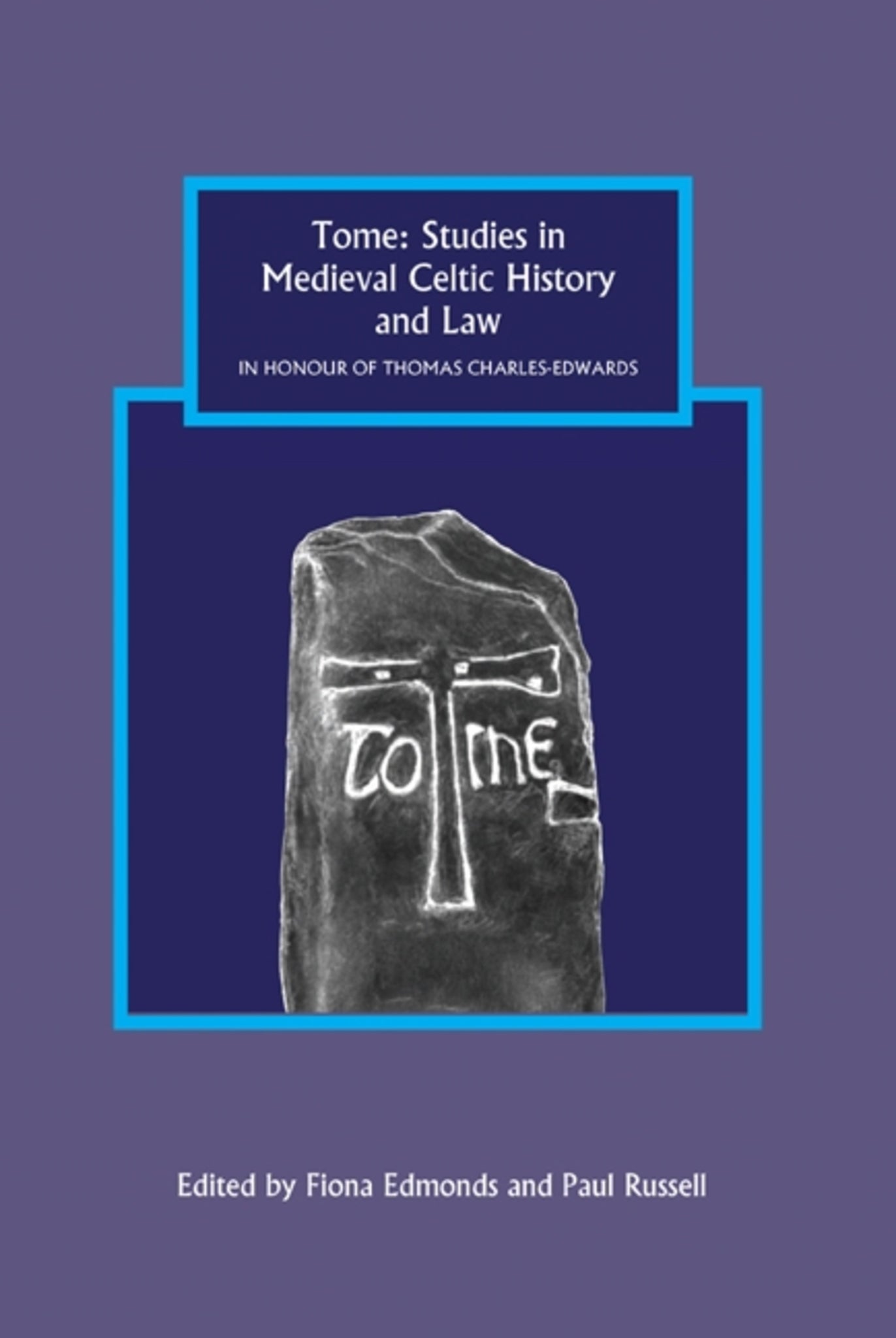 Cover image for Tome: Studies in Medieval Celtic History and Law in Honour of Thomas Charles-Edwards ISBN 9781843836612