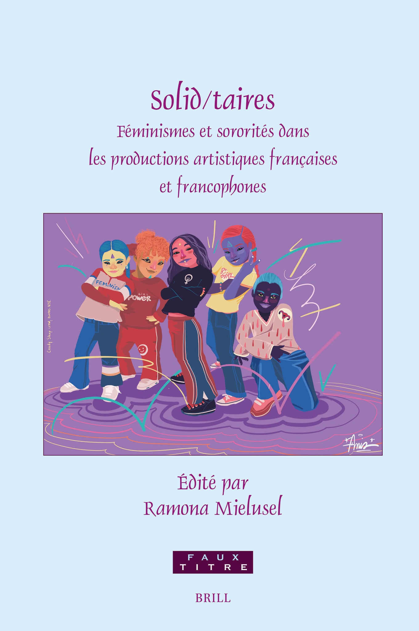 Solid/taires :Féminismes et sororités dans les productions artistiques françaises et francophones