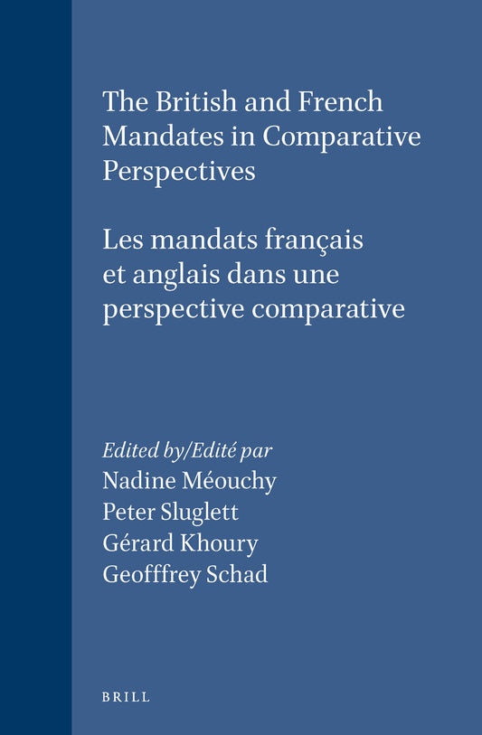 The British and French Mandates in Comparative Perspectives/Les mandats français et anglais dans une perspective comparative
