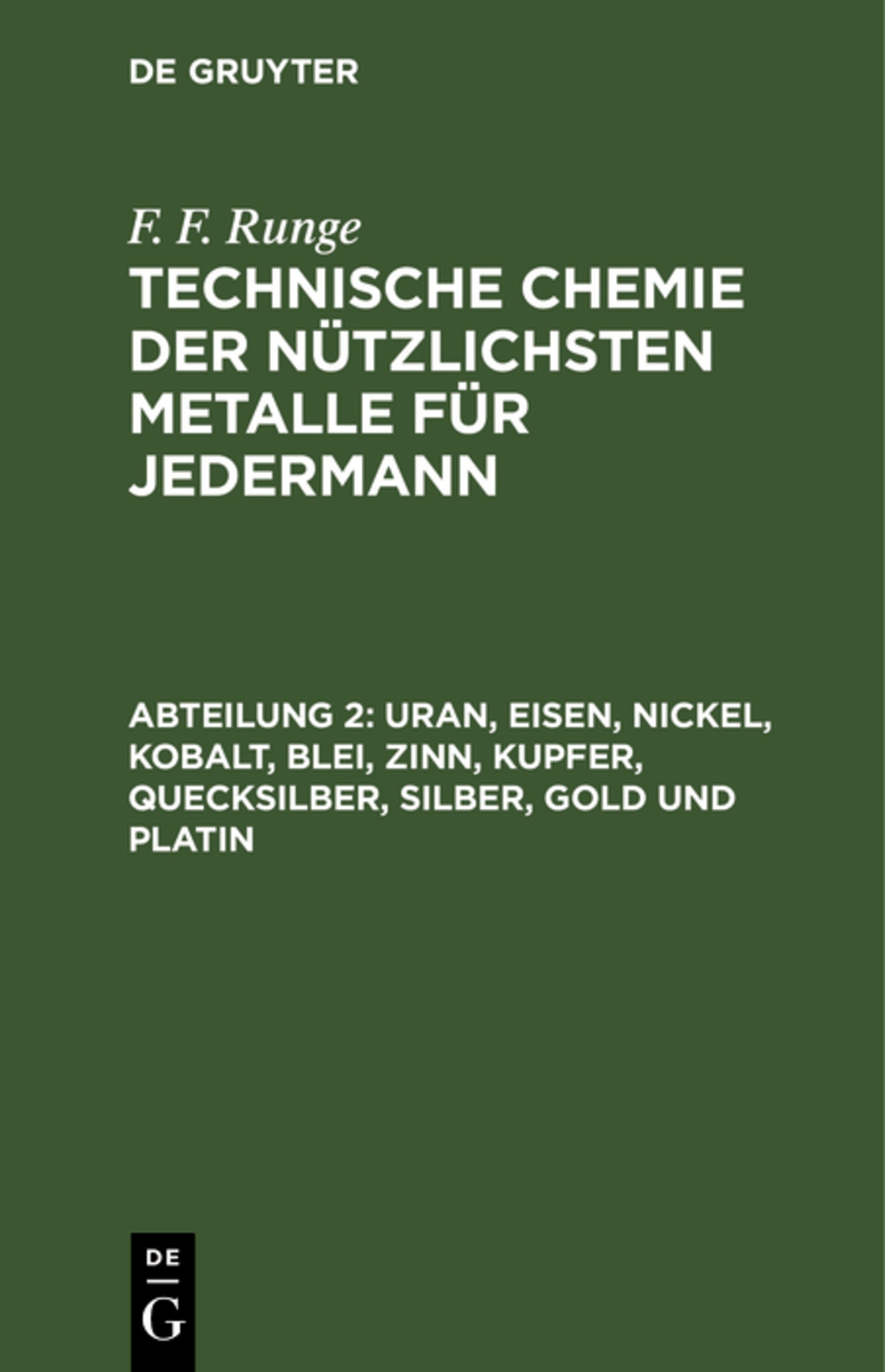 Uran, Eisen, Nickel, Kobalt, Blei, Zinn, Kupfer, Quecksilber, Silber, Gold und Platin