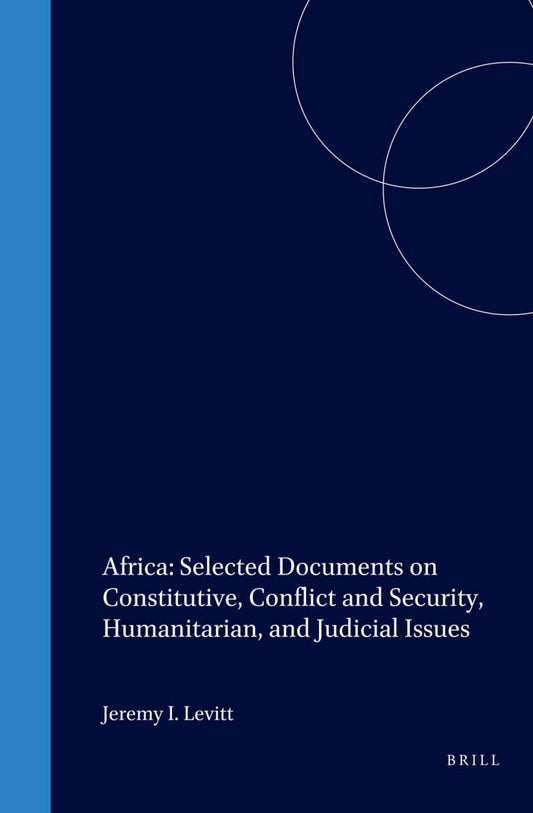 Africa: Selected Documents on Constitutive, Conflict and Security, Humanitarian, and Judicial Issues