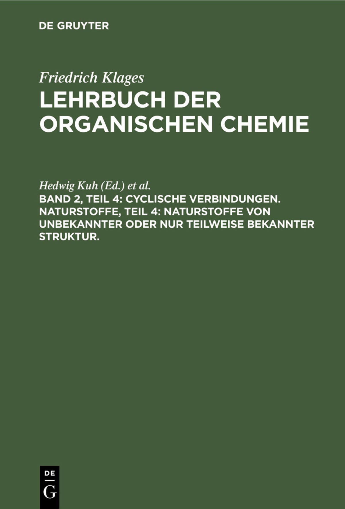 Cyclische Verbindungen. Naturstoffe, Teil 4: Naturstoffe von unbekannter oder nur teilweise bekannter Struktur.