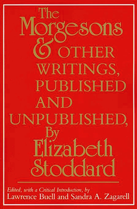 "The Morgesons" and Other Writings, Published and Unpublished
