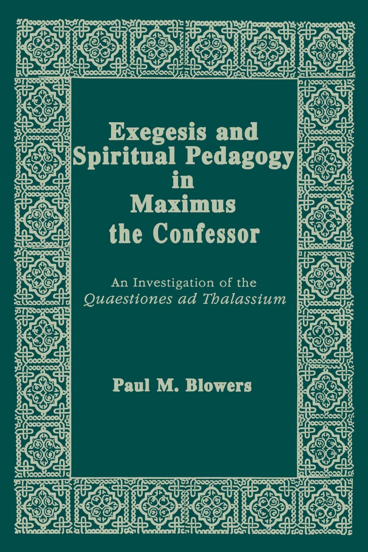 Cover image for Exegesis and Spiritual Pedagogy in Maximus the Confessor ISBN 9780268009274