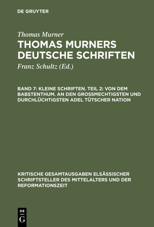 Kleine Schriften. Teil 2: Von dem babstenthum. An den Grossmechtigsten und Durchlüchtigsten adel tütscher nation
