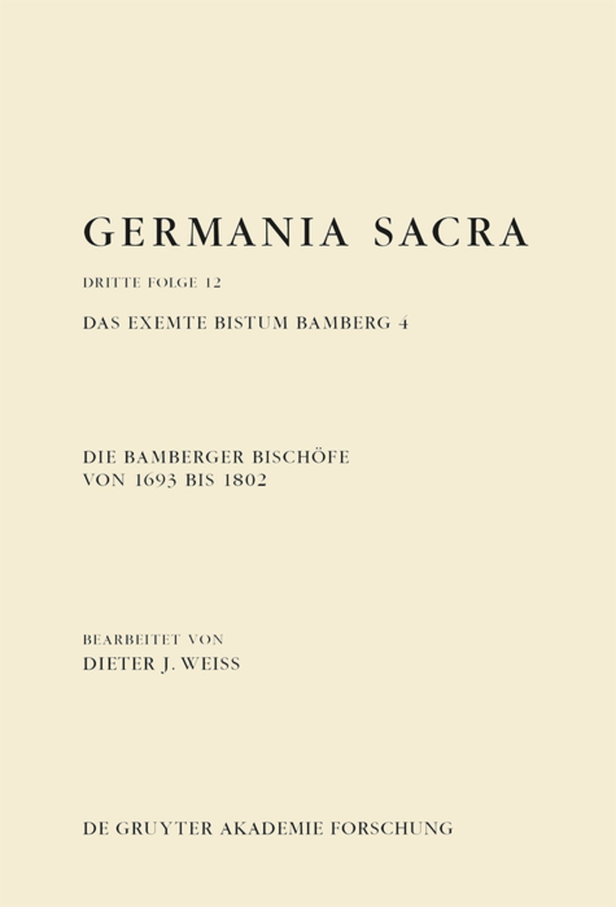 Cover image for Die Bamberger Bischöfe von 1693 bis 1802. Das exemte Bistum Bamberg 4 ISBN 9783110438598