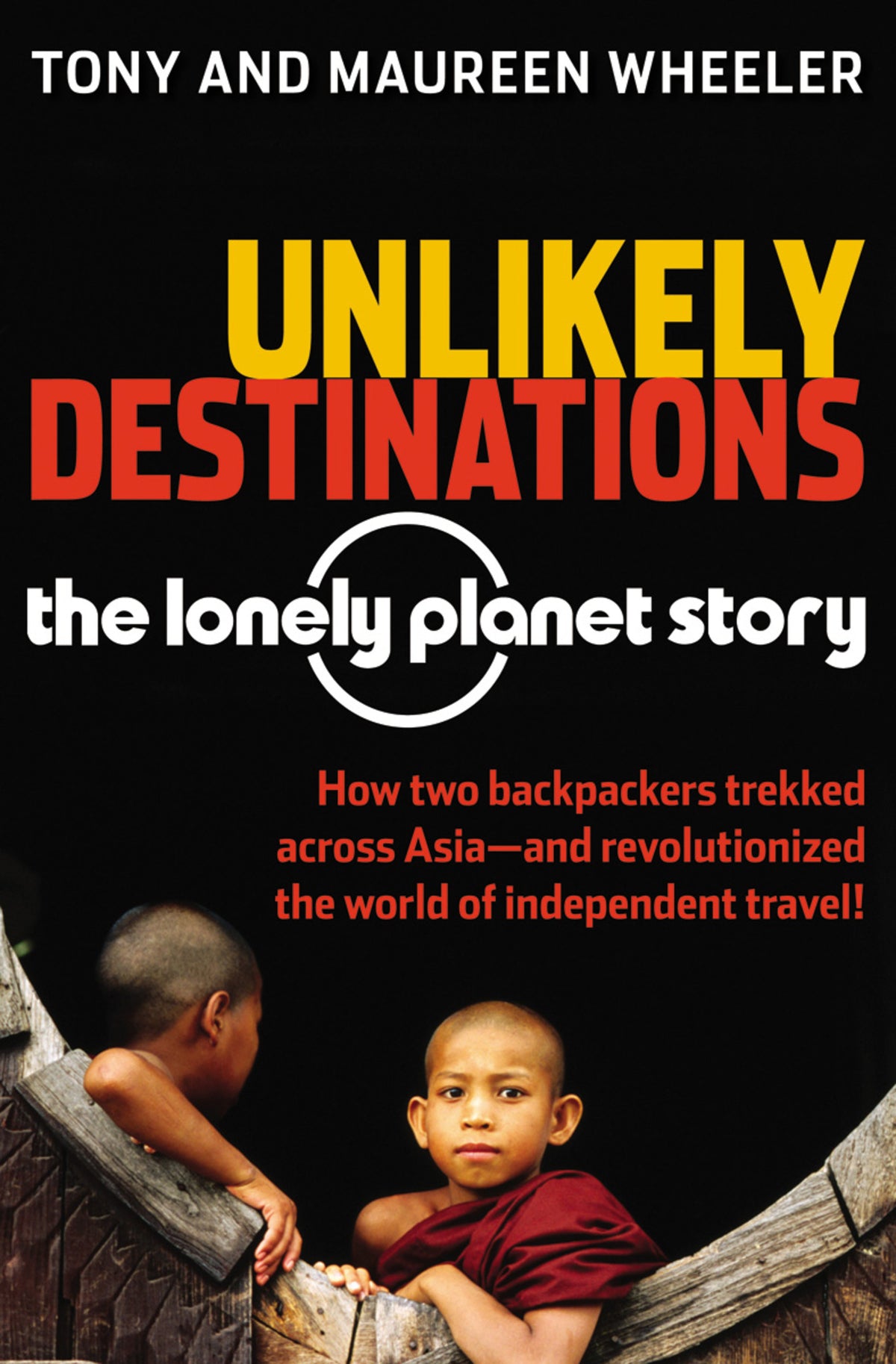 Cover image for Unlikely Destinations: The Lonely Planet Story ISBN 9780794605230