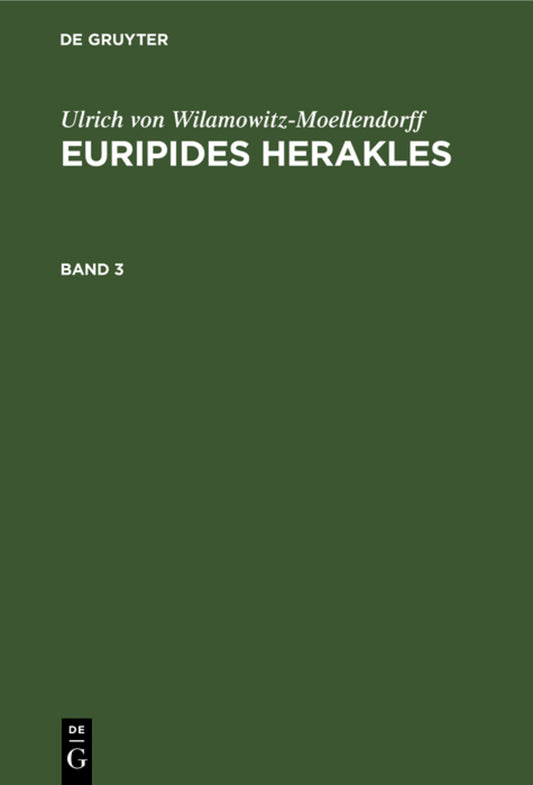Ulrich von Wilamowitz-Moellendorff: Euripides Herakles. Band 3
