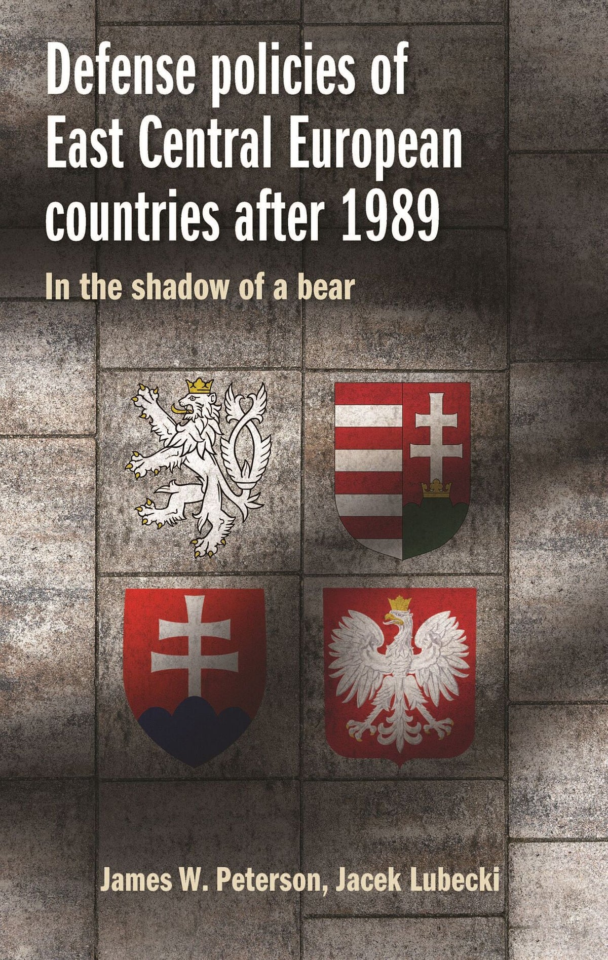 Cover image for Defense policies of East-Central European countries after 1989 ISBN 9781526110428
