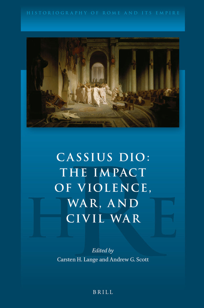 Cover image for Cassius Dio: The Impact of Violence, War, and Civil War ISBN 9789004434424