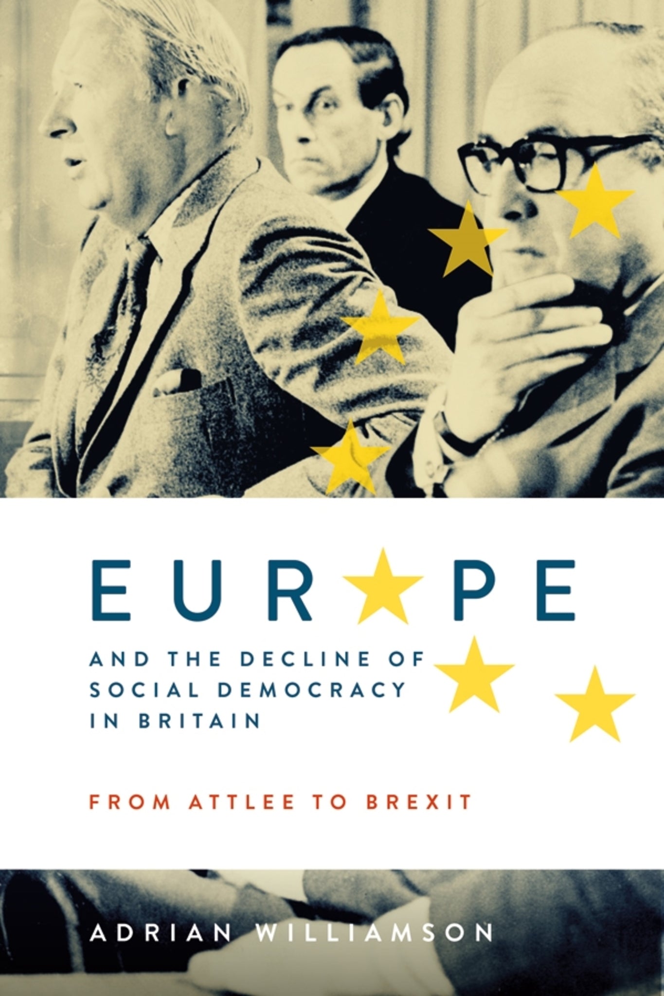 Cover image for Europe and the Decline of Social Democracy in Britain: From Attlee to Brexit ISBN 9781783274437